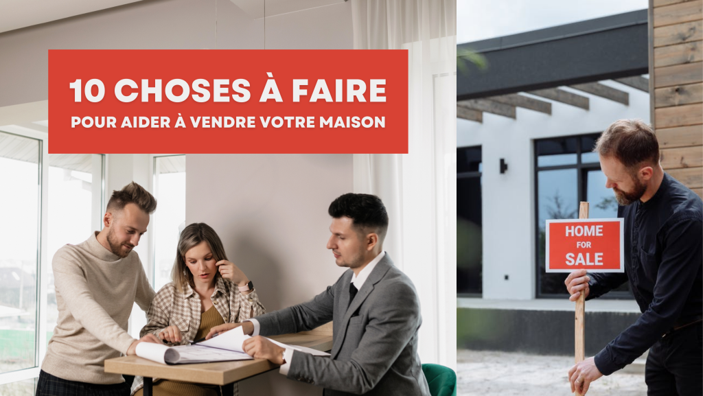 10 choses à faire pour aider à vendre votre maison - Blog