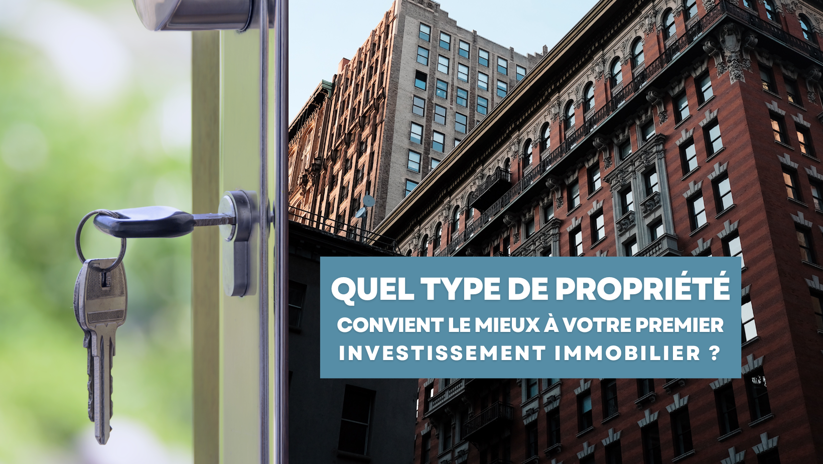 Quel type de propriété convient le mieux à votre premier investissement immobilier ?
