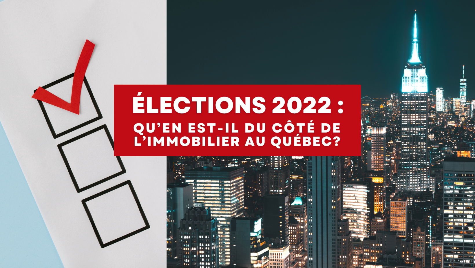 Élections 2022 : qu’en est-il du côté de l’immobilier au Québec?